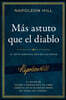 Mas Astuto Que El Diablo (Outwitting the Devil): El Texto Completo Original Sin Editar; El Autor de Piense Y Hagase Rico, El Libro Sobre El Exito de M
