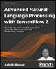 Advanced Natural Language Processing with TensorFlow 2: Build effective real-world NLP applications using NER, RNNs, seq2seq models, Transformers, and