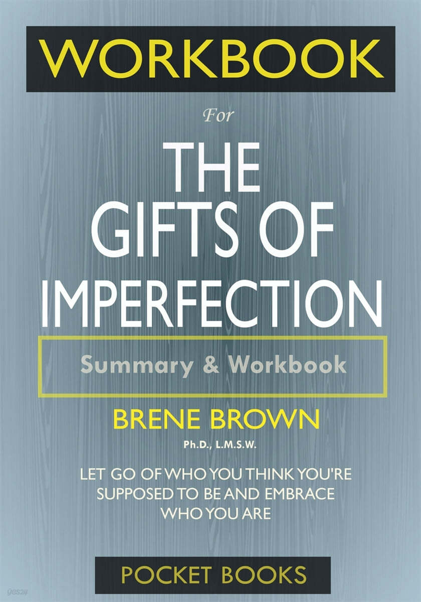 Workbook For The Gifts of Imperfection: Let Go of Who You Think You&#39;re Supposed to Be and Embrace Who You Are