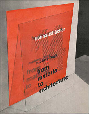 Laszlo Moholy-Nagy: From Material to Architecture: Bauhausbucher 14