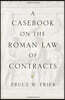A Casebook on the Roman Law of Contracts