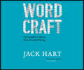 Wordcraft: The Complete Guide to Clear, Powerful Writing
