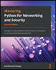 Mastering Python for Networking and Security - Second Edition: Leverage the scripts and libraries of Python version 3.7 and beyond to overcome network