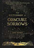 The Dictionary of Obscure Sorrows