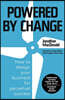 Powered by Change: How to Design Your Business for Perpetual Success