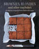 Brownies, Blondies and Other Traybakes: 65 Delicious Recipes for Home-Baked Sweet Treats