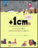 +1cm LIFE