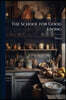 The School for Good Living: Or, a Literary and Historical Essay On the European Kitchen