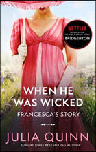 Bridgerton #06 : When He Was Wicked : 넷플릭스 '브리저튼' 원작소설