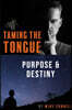 Taming the Tongue Purpose and Destiny: 19 Sermon Transcriptions