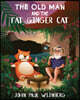 The Old Man and The Fat Ginger Cat