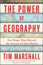 The Power of Geography: Ten Maps That Reveal the Future of Our World