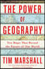 The Power of Geography: Ten Maps That Reveal the Future of Our World