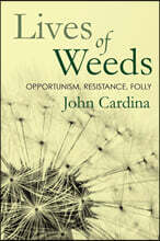 Lives of Weeds: Opportunism, Resistance, Folly