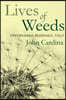 Lives of Weeds: Opportunism, Resistance, Folly