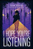 I Hope You're Listening