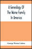 A Genealogy Of The Warne Family In America; Principally The Descendants Of Thomas Warne, Born 1652, Died 1722, One Of The Twenty-Four Proprietors Of E