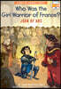Who Was the Girl Warrior of France?: Joan of Arc: A Who HQ Graphic Novel