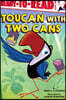 Toucan with Two Cans: Ready-To-Read Level 1