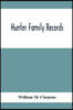 Hunter Family Records: An Account Of The First American Settlers And Colonial Families Of The Name Of Hunter, And Other Genealogical And Hist