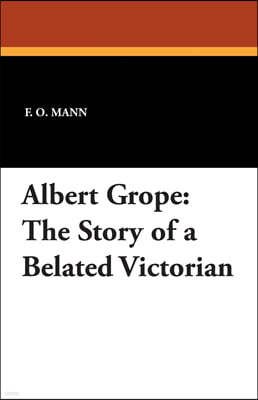 Albert Grope: The Story of a Belated Victorian