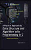 A Practical Approach to Data Structure and Algorithm with Programming in C