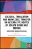 Cultural Translation and Knowledge Transfer on Alternative Routes of Escape from Nazi Terror
