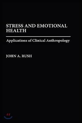 Stress and Emotional Health: Applications of Clinical Anthropology