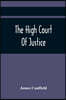 The High Court Of Justice; Comprising Memoirs Of The Principal Persons, Who Sat In Judgment On King Charles The First, And Signed His Death-Warrant, T