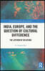 India, Europe and the Question of Cultural Difference