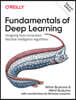 Fundamentals of Deep Learning: Designing Next-Generation Machine Intelligence Algorithms