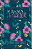 Migraine Warrior: A Daily Tracking Journal For Migraines and Chronic Headaches (Trigger Identification + Relief Log)