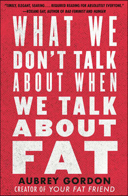 What We Don't Talk about When We Talk about Fat