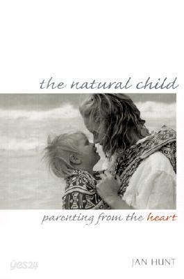 The Natural Child: Parenting from the Heart