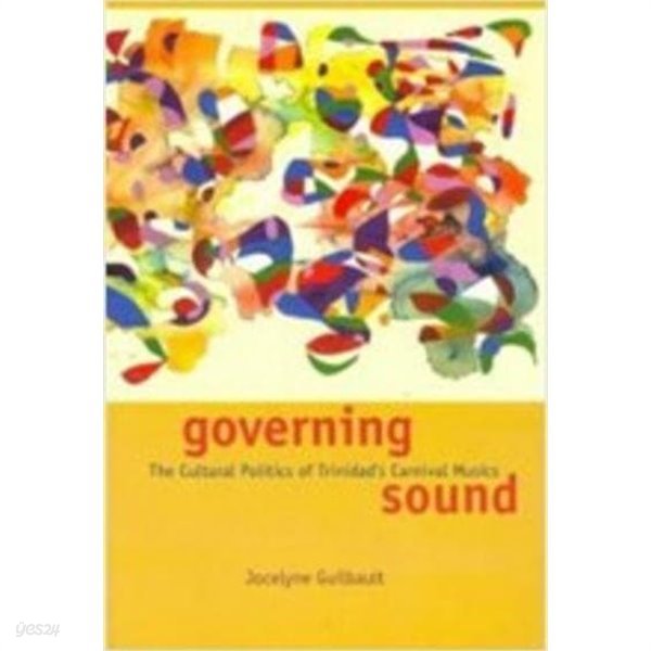 Governing Sound: The Cultural Politics of Trinidad&#39;s Carnival Musics [With CD] (Paperback) 