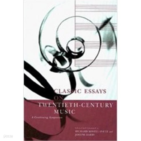 Classic Essays on Twentieth-Century Music: A Continuing Symposium (Paperback, 1st)