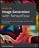 Hands-On Image Generation with TensorFlow: A practical guide to generating images and videos using deep learning