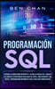 SQL Programming: Learn the Ultimate Coding, Basic Rules of the Structured Query Language for Databases like Microsoft SQL Server (Step-