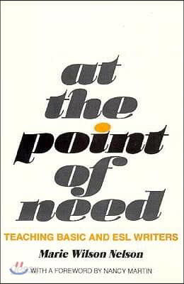 At the Point of Need: Teaching Basic and ESL Writers