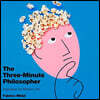 The Three-Minute Philosopher Lib/E: Inspiration for Modern Life