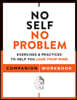 No Self, No Problem Companion Workbook: Exercises & Practices to Help You Lose Your Mind