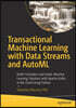 Transactional Machine Learning with Data Streams and Automl: Build Frictionless and Elastic Machine Learning Solutions with Apache Kafka in the Cloud