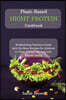 Plant-Based High Protein Cookbook: Bodybuilding Nutrition Guide with No Meat Recipes for Athletes to Clean Eating, Fat Loss and Muscle Gaining.
