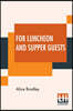 For Luncheon And Supper Guests