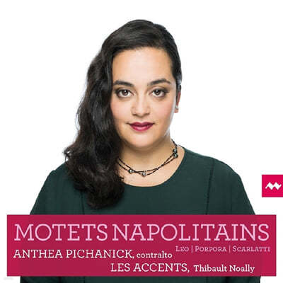 Anthea Pichanick 스카를라티 / 레오 / 포르포라: 나폴리의 모테트 (Scarlatti / Leo / Porpora: Motets Napolitains) 