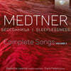 Ekaterina Levental 니콜라이 메트너: 가곡 전곡, 2집 (Nikolai Medtner: Complete Songs, Vol. 2 - Sleeplessness)