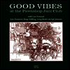 Various Artists - Good Vibes At The Pawnshop Jazz Club (HI-FI Audiophile)(LP)