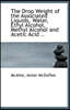 The Drop Weight of the Associated Liquids, Water, Ethyl Alcohol, Methyl Alcohol and Acetic Acid ..