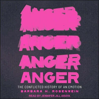 Anger: The Conflicted History of an Emotion
