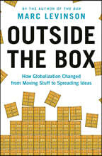 Outside the Box: How Globalization Changed from Moving Stuff to Spreading Ideas